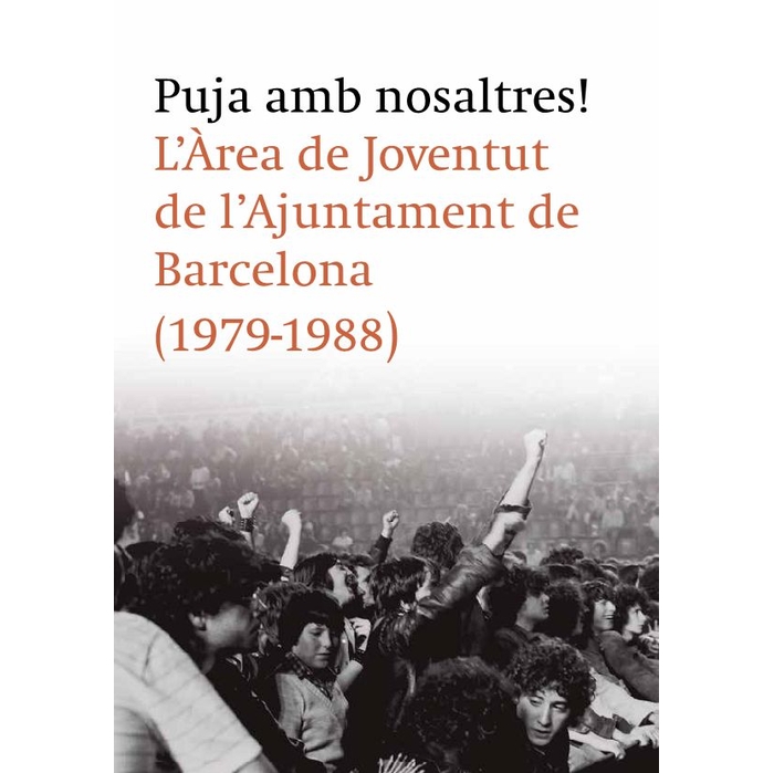 El Ayuntamiento de Barcelona publica '¡Sube con nosotros! El Área de Juventud del Ayuntamiento de Barcelona (1979-1988)